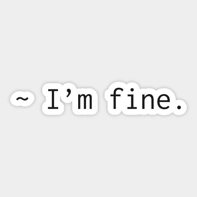 I'm Fine Sticker by ezwearbox